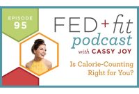 Episode 95 — Should You Be Counting Calories?